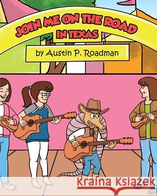 Join Me On the Road: In Texas Austin P Roadman 9781647194666 Booklocker.com - książka