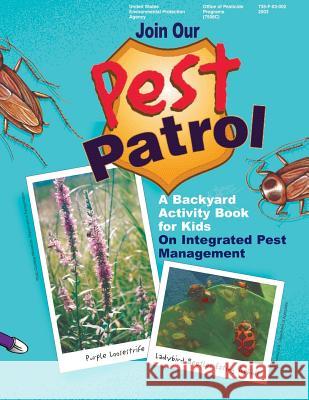 Join Our Pest Patrol: A Backyard Activity Book for Kids on Integrated Pest Management U. S. Environmental Protection Agency 9781514380819 Createspace - książka