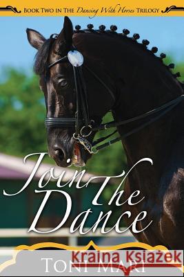 Join The Dance Mari, Toni 9781496149879 Createspace - książka