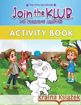 Join the K.L.U.B. - No Bullying Allowed: Activity Book for Kids Age 4-8 April M Cox, Haryo Ariwibowo 9781087870687 Indy Pub - książka