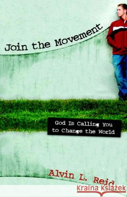 Join the Movement: God Is Calling You to Change the World Alvin L. Reid 9780825436529 Kregel Publications - książka