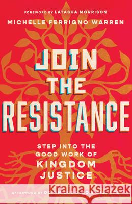 Join the Resistance: Step Into the Good Work of Kingdom Justice Michelle Ferrigno Warren 9781514004333 IVP - książka