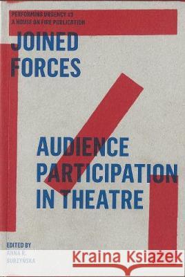 Joined Forces: Audience Participation in Theatre Anna Roza Burzynska 9783895814273 Alexander Verlag Berlin - książka