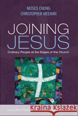 Joining Jesus Moses Chung Christopher Meehan Alan J. Roxburgh 9781725299092 Cascade Books - książka