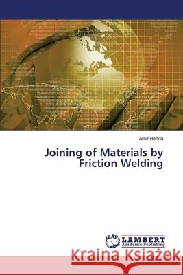 Joining of Materials by Friction Welding Handa Amit 9783847370024 LAP Lambert Academic Publishing - książka