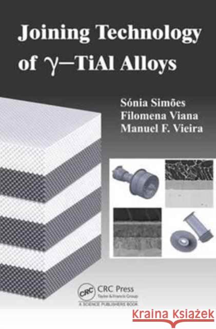 Joining Technology of Gamma-Tial Alloys Sonia Luisa Dos Santos Simoes Filomena Maria Da Conceicao Viana Manuel Fernando Goncalves Vieira 9781498738743 CRC Press - książka