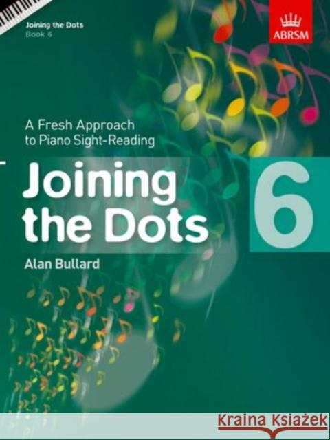 Joining the Dots, Book 6 (Piano) A Fresh Approach to Piano Sight-Reading  9781848495746 Joining the Dots (ABRSM) - książka