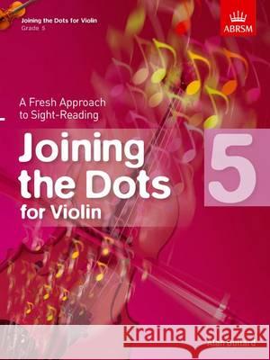 Joining the Dots for Violin, Grade 5 A Fresh Approach to Sight-Reading  9781848495883 Joining the Dots (Abrsm) - książka