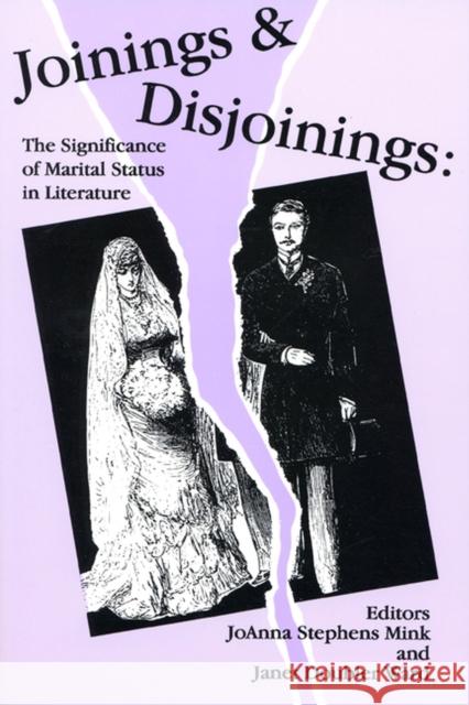 Joinings and Disjoinings: The Significance of Marital Status in Literature JoAnna Stephens Mink Janet Doubler Ward 9780879725242 Popular Press - książka