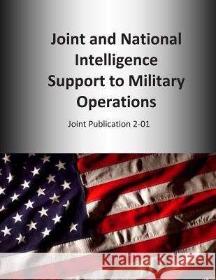Joint and National Intelligence Support to Military Operations: Joint Publication 2-01 U. S. Joint Force Command 9781500517458 Createspace - książka