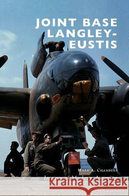 Joint Base Langley-Eustis Mark A. Chambers 9781540216397 Arcadia Publishing Library Editions - książka