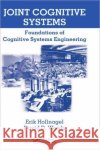 Joint Cognitive Systems : Foundations of Cognitive Systems Engineering Erik Hollnagel D. Woods Woods David D 9780849328213 CRC Press