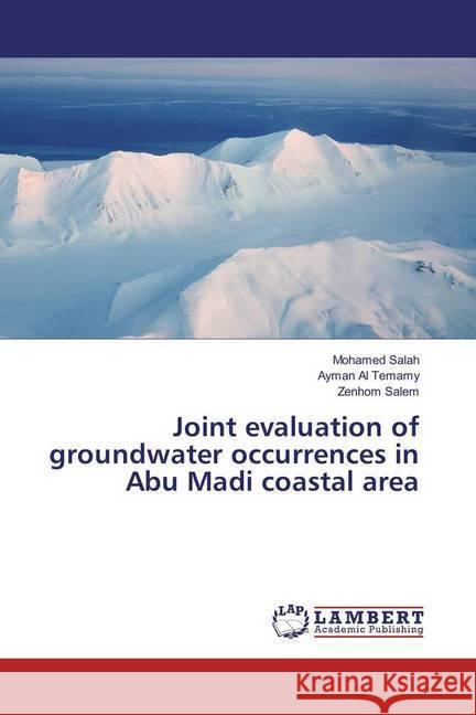 Joint evaluation of groundwater occurrences in Abu Madi coastal area Salah, Mohamed; Al Temamy, Ayman; Salem, Zenhom 9783330001480 LAP Lambert Academic Publishing - książka