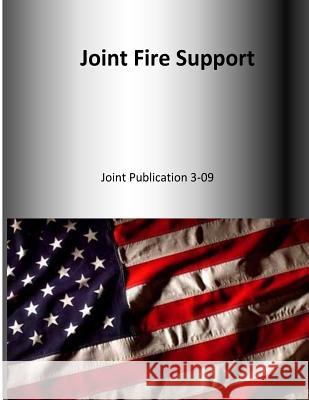 Joint Fire Support: Joint Publication 3-09 U. S. Joint Force Command 9781500530099 Createspace - książka