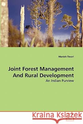 Joint Forest Management And Rural Development Tiwari, Manish 9783639280074 VDM Verlag - książka