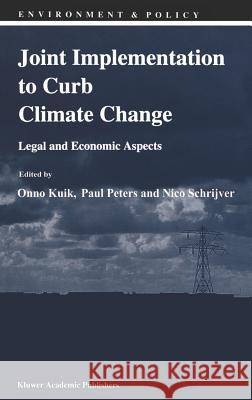 Joint Implementation to Curb Climate Change: Legal and Economic Aspects Kuik, Onno J. 9780792328254 Kluwer Academic Publishers - książka