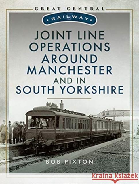 Joint Line Operation Around Manchester and in South Yorkshire Bob Pixton 9781526735959 Pen & Sword Books Ltd - książka