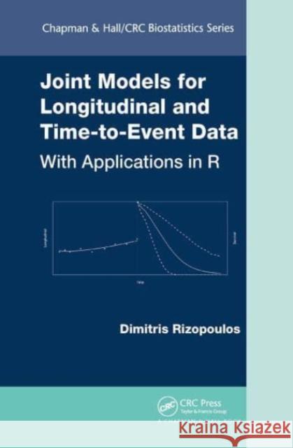 Joint Models for Longitudinal and Time-to-Event Data: With Applications in R Dimitris Rizopoulos 9781032477565 Taylor & Francis Ltd - książka