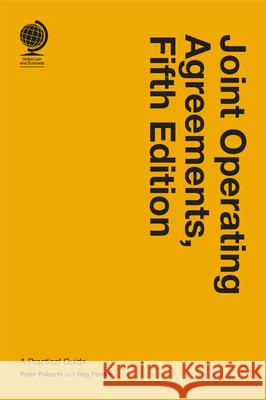 Joint Operating Agreements: A Practical Guide, Fifth Edition Peter Roberts Reg Fowler 9781837231430 Globe Law and Business Limited - książka