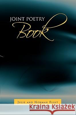 Joint Poetry Book Julie And Norman Flint 9781453514511 Xlibris Corporation - książka