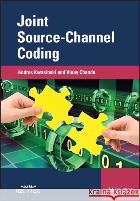 Joint Source-Channel Coding Kwasinski, Andres; Cosman, Pamela; Chande, Vinay 9781119978527 John Wiley & Sons - książka