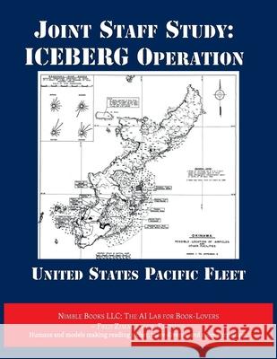 Joint Staff Study: ICEBERG Operation United States Pacific Fleet              Zimmerman 9781608883370 Nimble Books - książka