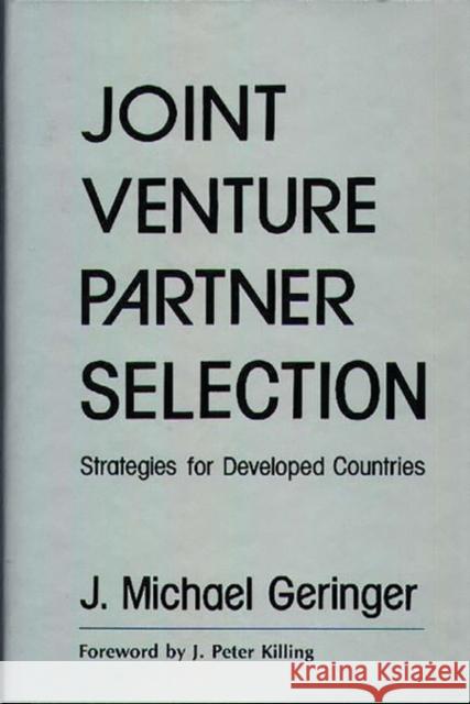 Joint Venture Partner Selection: Strategies for Developed Countries Geringer, John M. 9780899303659 Quorum Books - książka