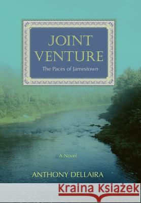 Joint Venture: The Paces of Jamestown Dellaira, Anthony J. 9780595865130 iUniverse - książka
