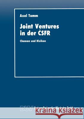 Joint Ventures in Der Čsfr: Chancen Und Risiken Tamm, Axel 9783824401796 Deutscher Universitatsverlag - książka