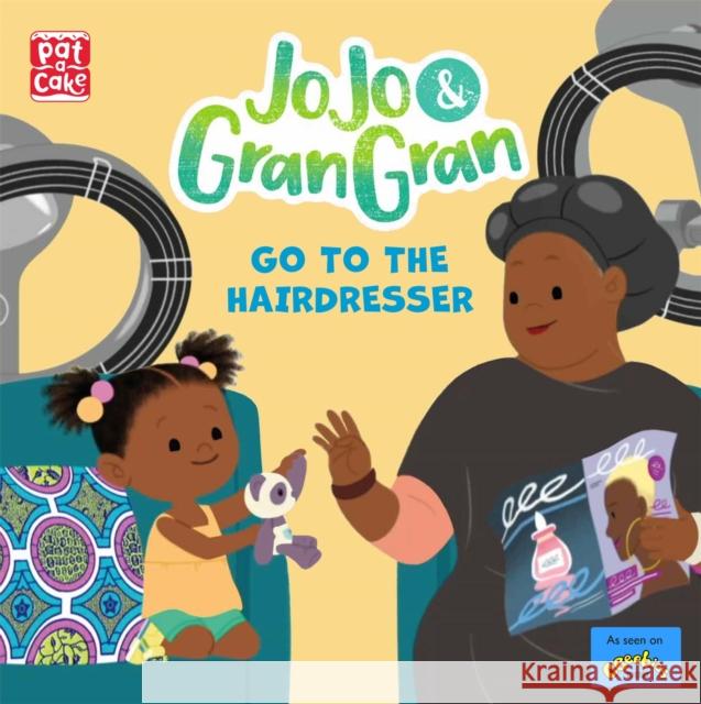 JoJo & Gran Gran: Go to the Hairdresser Pat-a-Cake 9781526383730 Hachette Children's Group - książka