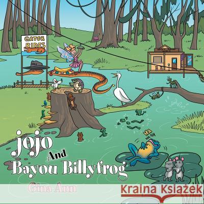 Jojo and Bayou Billyfrog Gina Ann 9781504376341 Balboa Press - książka