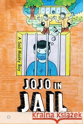 Jojo in Jail: A Sad Masky Boy Basudeb Gupta 9781685233488 Notion Press - książka