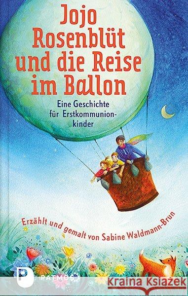 Jojo Rosenblüt und die Reise im Ballon : Eine Geschichte für Erstkommunionkinder Waldmann-Brun, Sabine 9783843611381 Patmos Verlag - książka