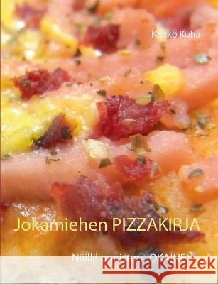 Jokamiehen Pizzakirja Kuha, Kauko 9789528003953 Books on Demand - książka