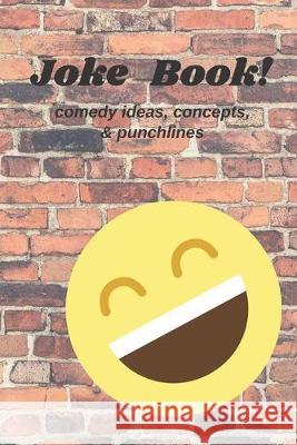 Joke Book!: Comedy concepts, ideas & punchlines Bonte Books 9781693529818 Independently Published - książka