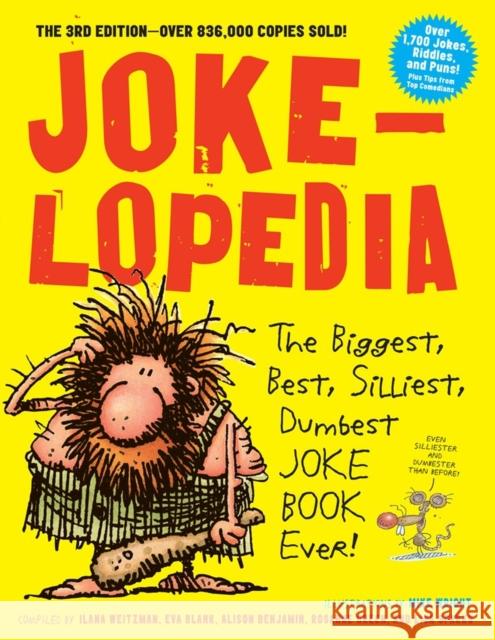 Jokelopedia: The Biggest, Best, Silliest, Dumbest Joke Book Ever! Eva Blank Alison Benjamin Rosanne Green 9780761189978 Workman Publishing - książka