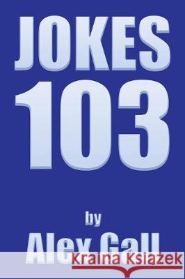 Jokes 103 Alex Gall 9781543434705 Xlibris - książka