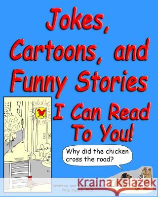 Jokes, Cartoons, and Funny Stories I Can Read To You! Copitch Ph. D., Philip 9781478277668 Createspace - książka