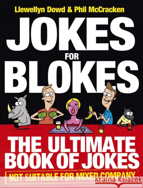 Jokes for Blokes: The Ultimate Book of Jokes not Suitable for Mixed Company Phil McCracken 9780091940447 Ebury Publishing - książka