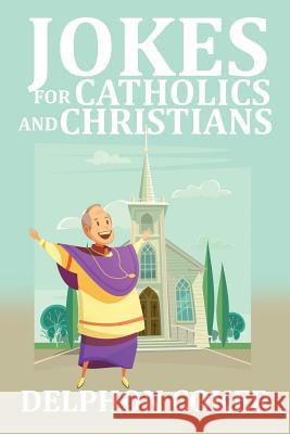 Jokes for Catholics and Christians Delphon Coker 9781514499160 Xlibris - książka