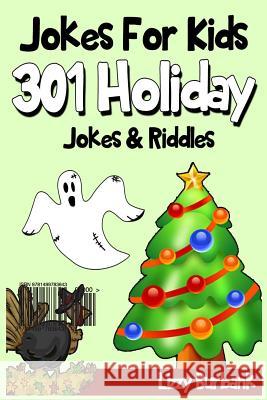 Jokes For Kids: 301 Funny Holiday Jokes & Riddles Burbank, Lizzy 9781499783643 Createspace - książka