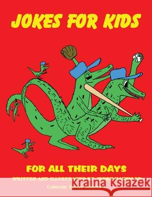 Jokes for Kids for All Their Days: Calendar Series Volume 1 Jerry Harwood Jerry Harwood 9781634984607 Bookstand Publishing - książka