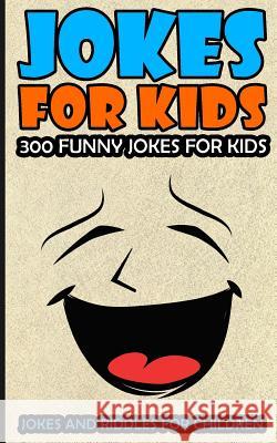 Jokes For Kids: Kids Jokes: 300 Funny Jokes For Kids Hogan, Jim 9781522879039 Createspace Independent Publishing Platform - książka