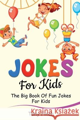 Jokes for Kids: The big book of fun jokes for kids Tony Finch 9781761035968 Ingram Publishing - książka