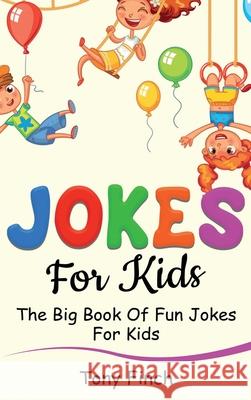 Jokes for Kids: The big book of fun jokes for kids Tony Finch 9781761035975 Ingram Publishing - książka