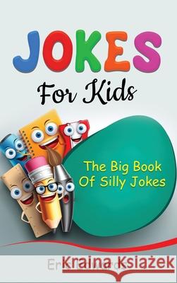 Jokes for Kids: The big book of silly jokes Eric Edwards 9781761036156 Ingram Publishing - książka