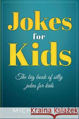 Jokes for Kids: The big book of silly jokes for kids Michael Parr 9781761030154 Ingram Publishing - książka