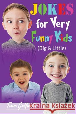 JOKES FOR VERY FUNNY KIDS (Big & Little): A Treasury of Funny Jokes and Riddles Ages 9 - 12 and Up Team Golfwell 9780473482244 Pacific Trust Holdings Nz Ltd. - książka