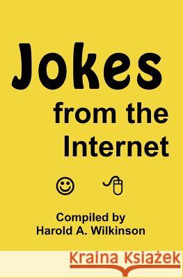 Jokes from the Internet Harold A. Wilkinson 9781470102333 Createspace - książka