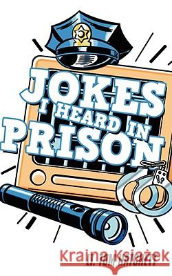 Jokes I Heard In Prison Tom Hatchett 9781434399045 AUTHORHOUSE - książka